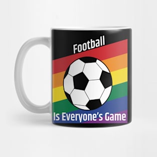 Football is Everyone's Game Mug